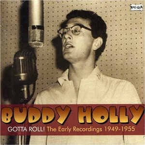 Holly ,Buddy - Gotta Roll:Early Recordings 1949-1955
